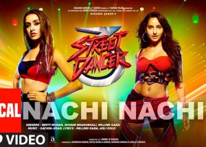  Nachi Nachi Song Lyrics From Street Dancer 3D Movie